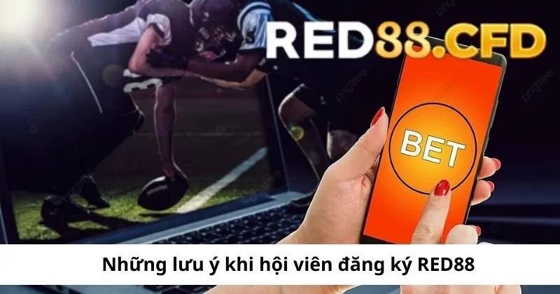 Những lưu ý khi thực hiện đăng ký Red88